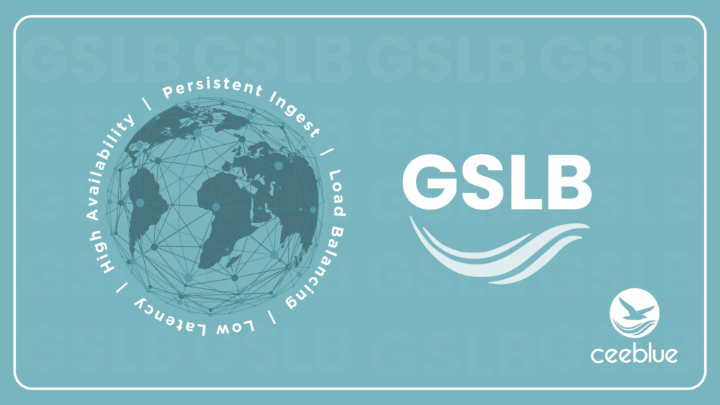 Ceeblue GSLB: Load Balancing, Low Latency, High Availability, Persistent Ingest